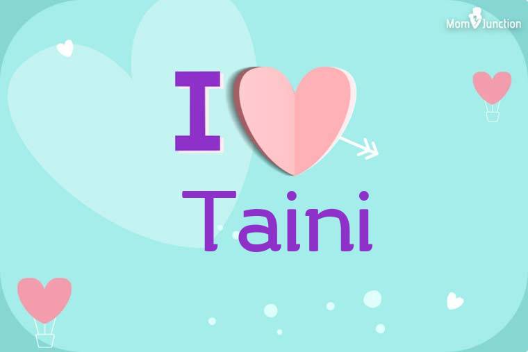 I Love Taini Wallpaper