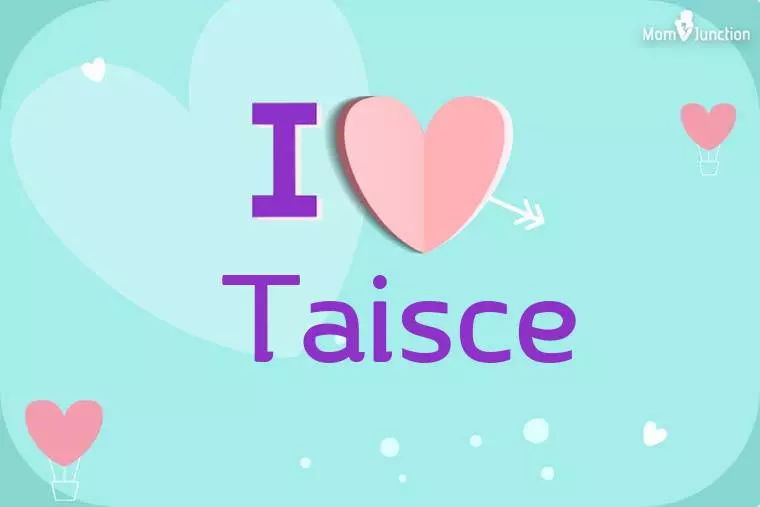 I Love Taisce Wallpaper