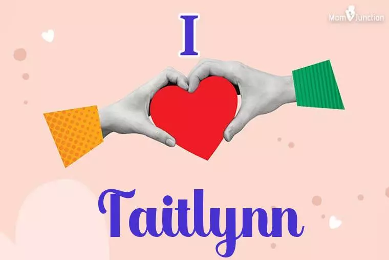 I Love Taitlynn Wallpaper