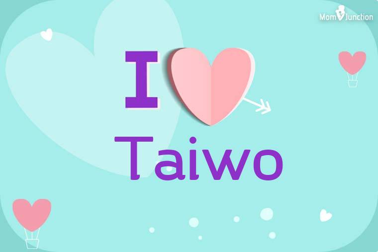 I Love Taiwo Wallpaper