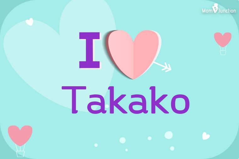 I Love Takako Wallpaper