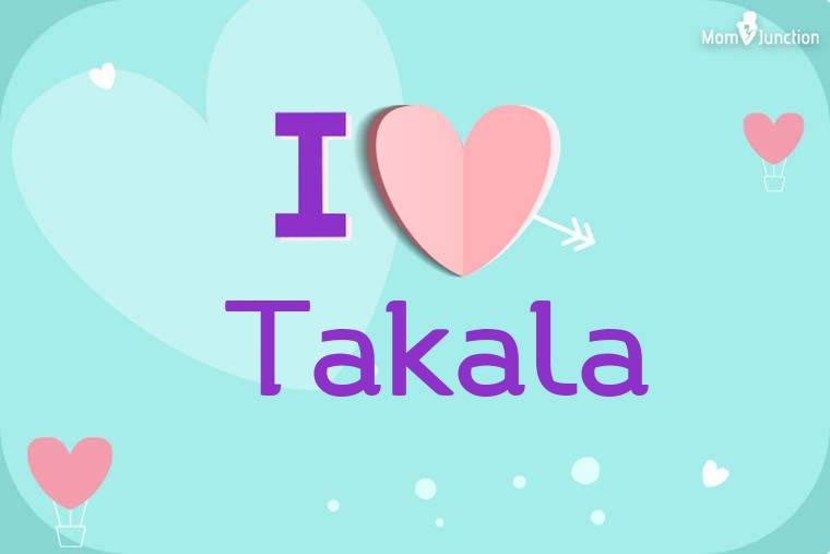 I Love Takala Wallpaper