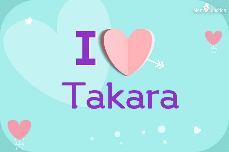 I Love Takara Wallpaper