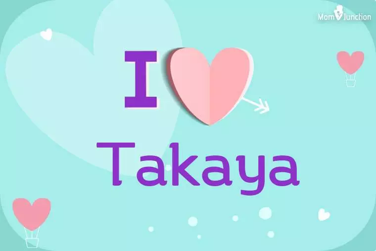 I Love Takaya Wallpaper