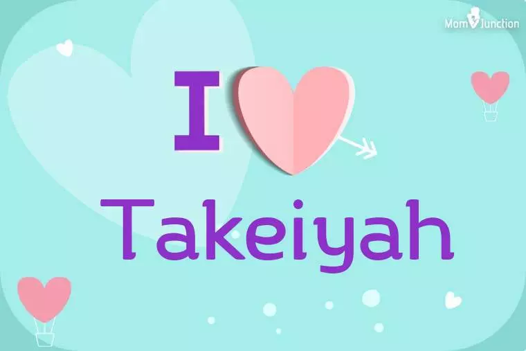 I Love Takeiyah Wallpaper