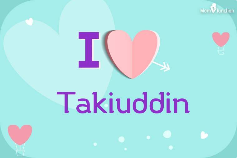 I Love Takiuddin Wallpaper