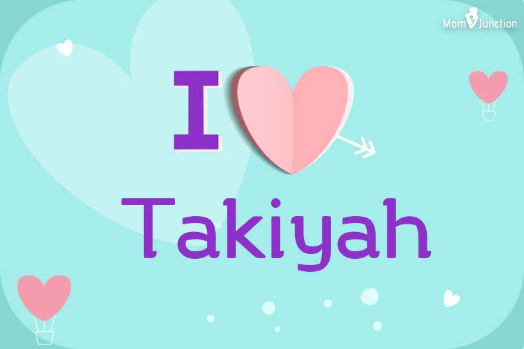 I Love Takiyah Wallpaper