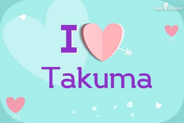 I Love Takuma Wallpaper