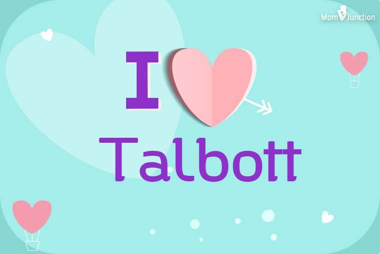 I Love Talbott Wallpaper