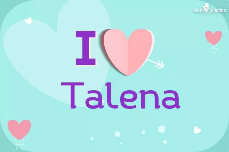 I Love Talena Wallpaper