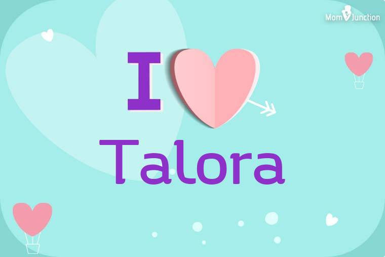 I Love Talora Wallpaper