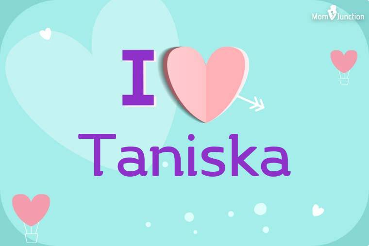 I Love Taniska Wallpaper