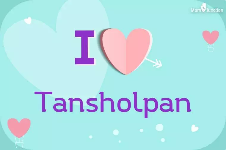 I Love Tansholpan Wallpaper