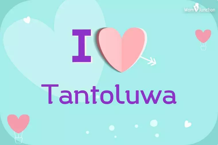 I Love Tantoluwa Wallpaper