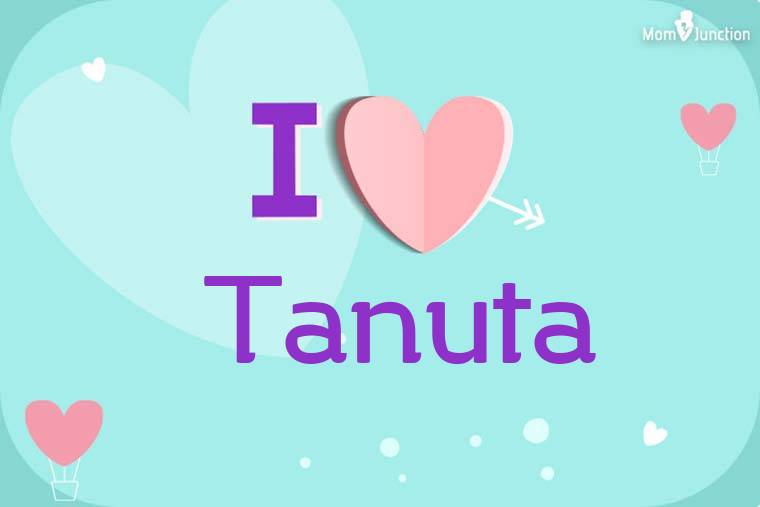 I Love Tanuta Wallpaper