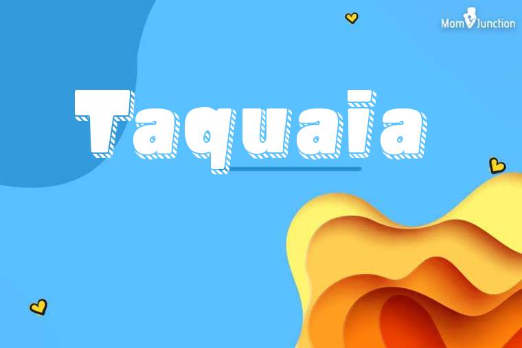 Taquaia 3D Wallpaper