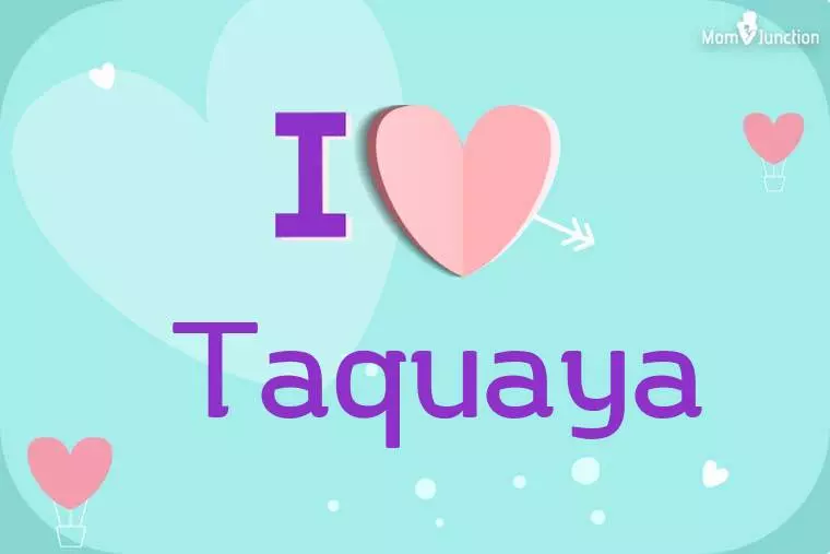 I Love Taquaya Wallpaper