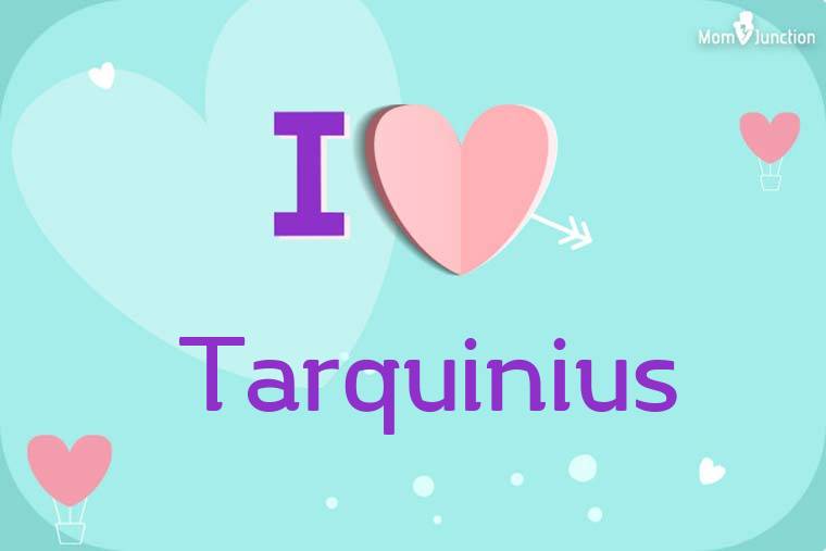 I Love Tarquinius Wallpaper