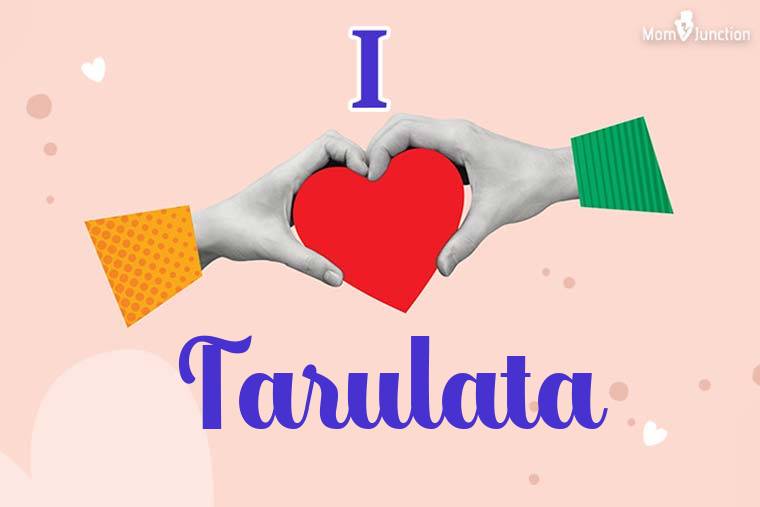 I Love Tarulata Wallpaper