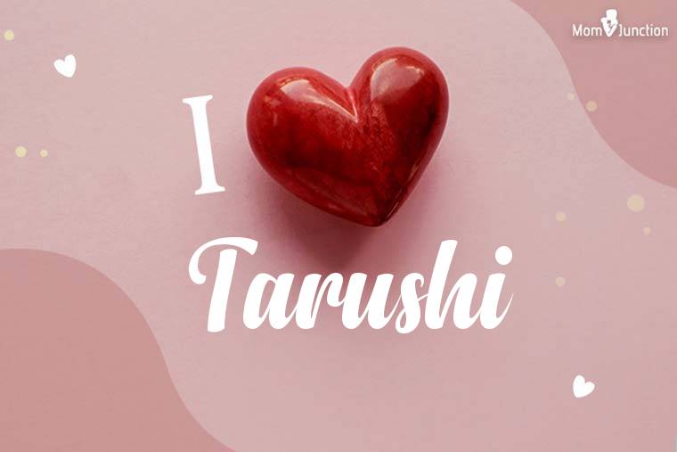 I Love Tarushi Wallpaper