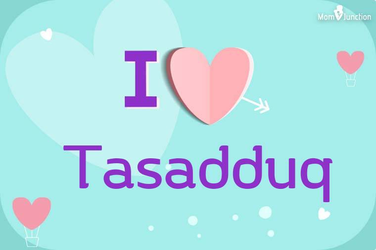 I Love Tasadduq Wallpaper