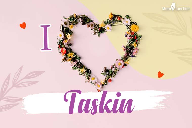 I Love Taskin Wallpaper