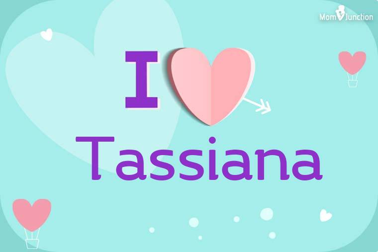 I Love Tassiana Wallpaper