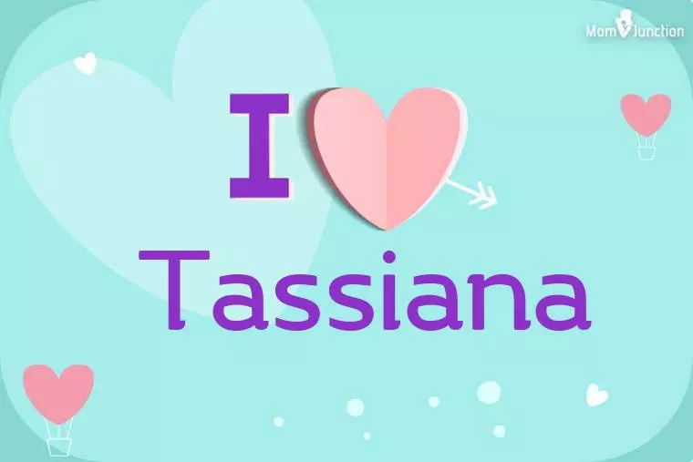 I Love Tassiana Wallpaper