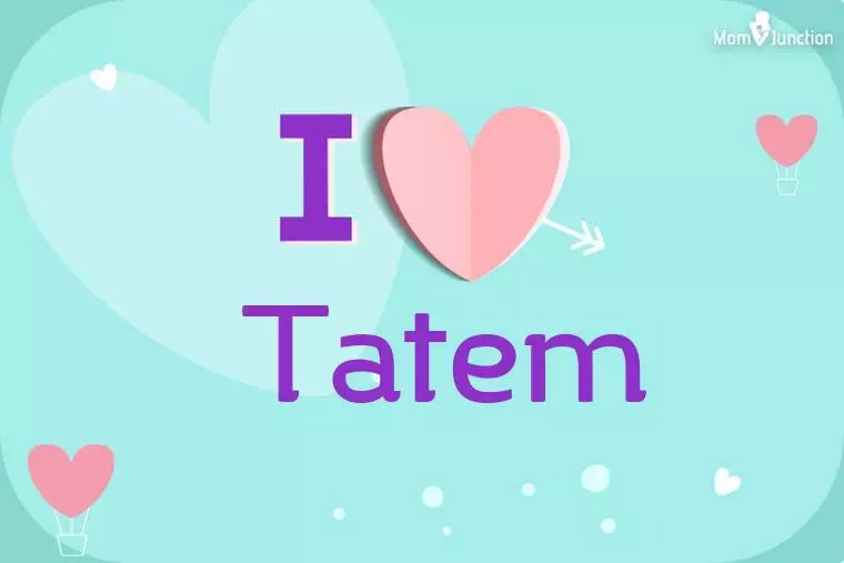 I Love Tatem Wallpaper