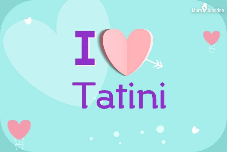 I Love Tatini Wallpaper