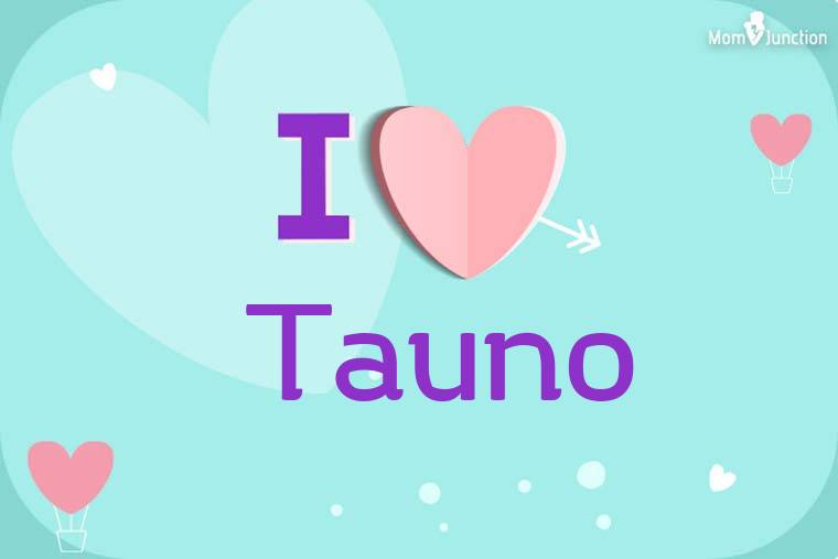 I Love Tauno Wallpaper