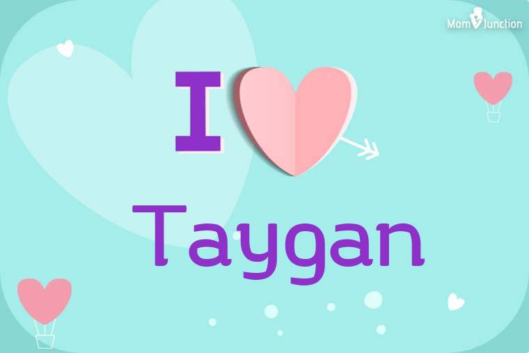 I Love Taygan Wallpaper