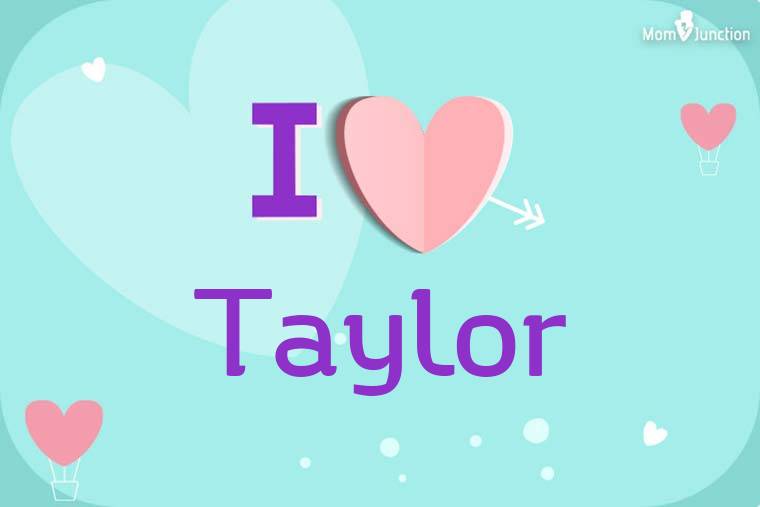 I Love Taylor Wallpaper
