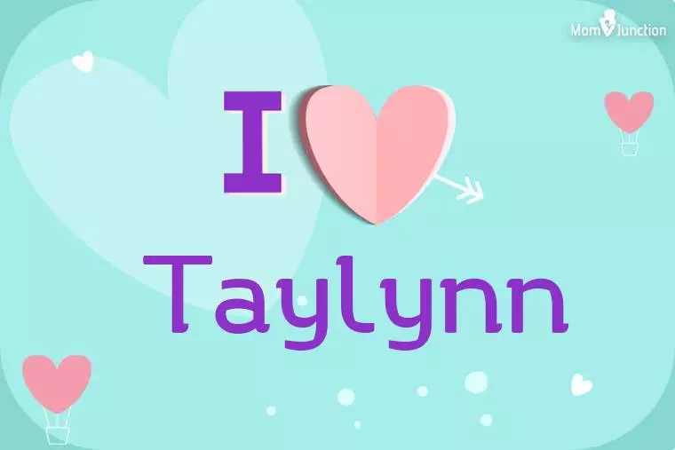 I Love Taylynn Wallpaper
