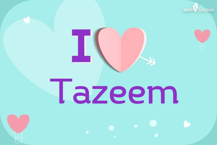 I Love Tazeem Wallpaper