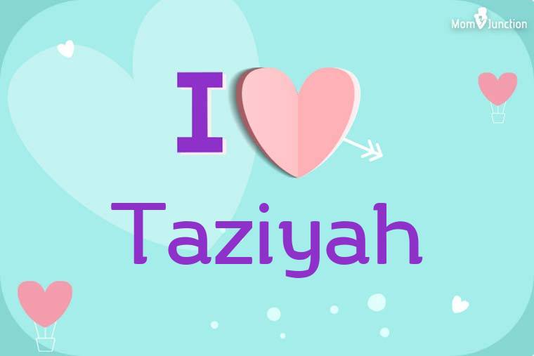 I Love Taziyah Wallpaper