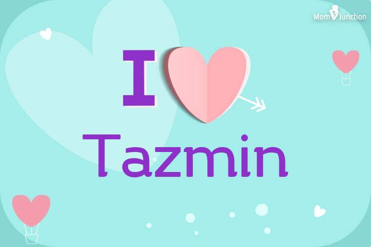 I Love Tazmin Wallpaper