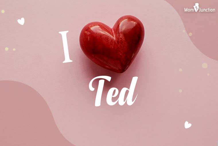 I Love Ted Wallpaper