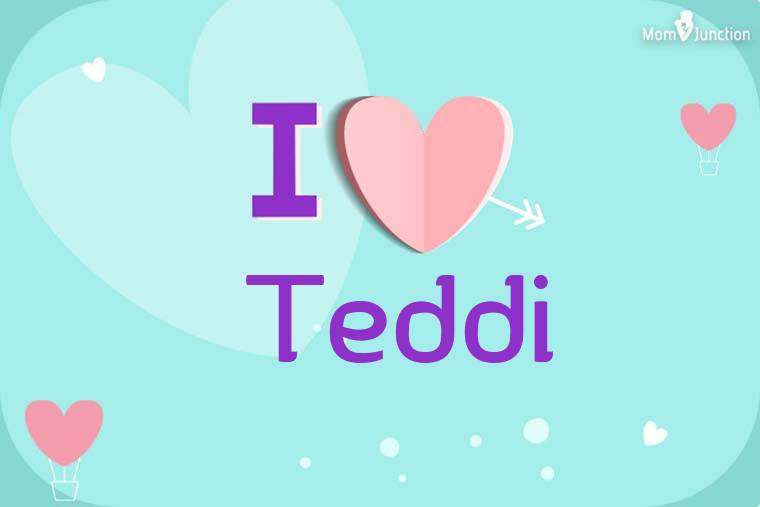 I Love Teddi Wallpaper