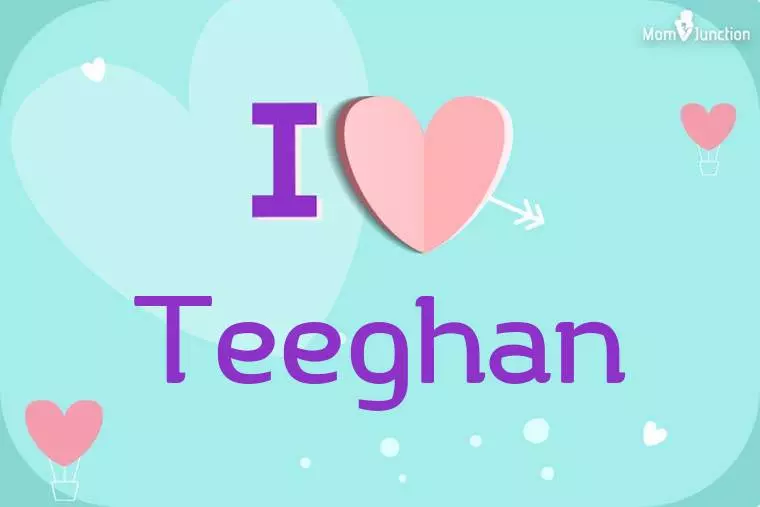 I Love Teeghan Wallpaper