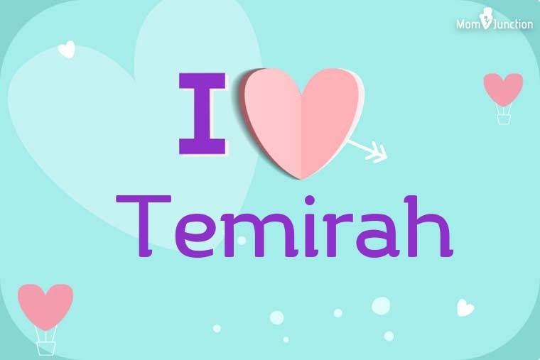 I Love Temirah Wallpaper