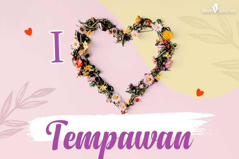 I Love Tempawan Wallpaper