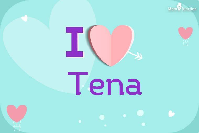 I Love Tena Wallpaper
