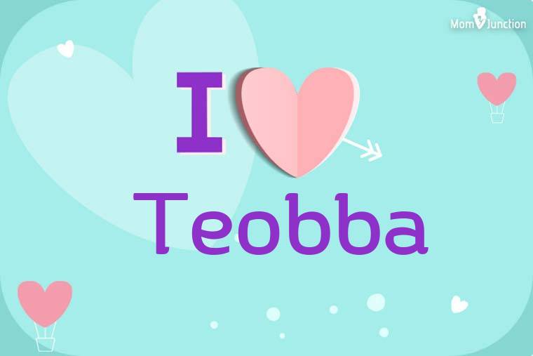 I Love Teobba Wallpaper