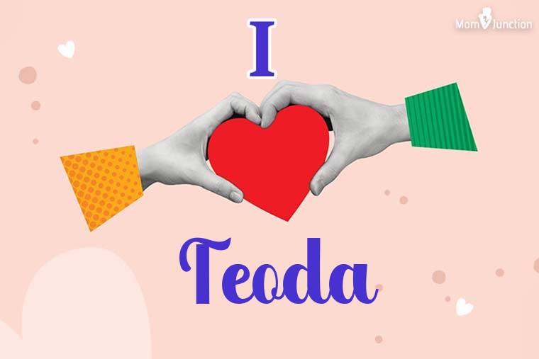 I Love Teoda Wallpaper