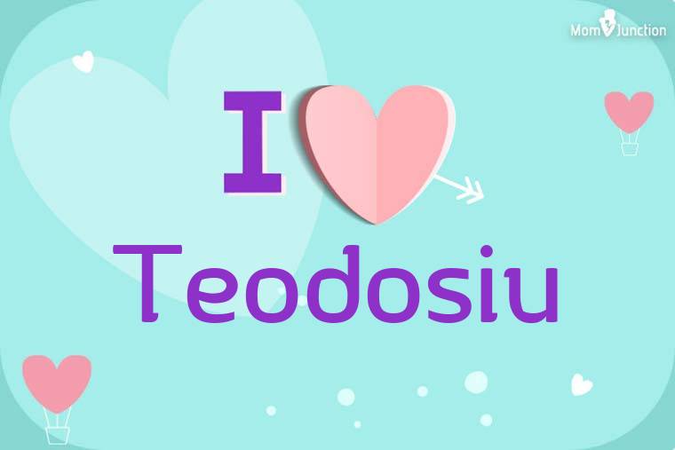 I Love Teodosiu Wallpaper