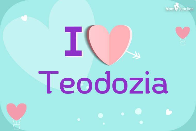 I Love Teodozia Wallpaper