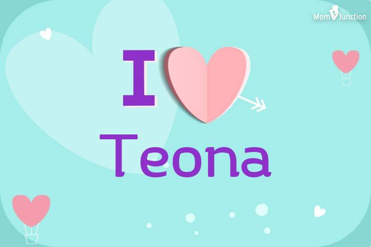 I Love Teona Wallpaper