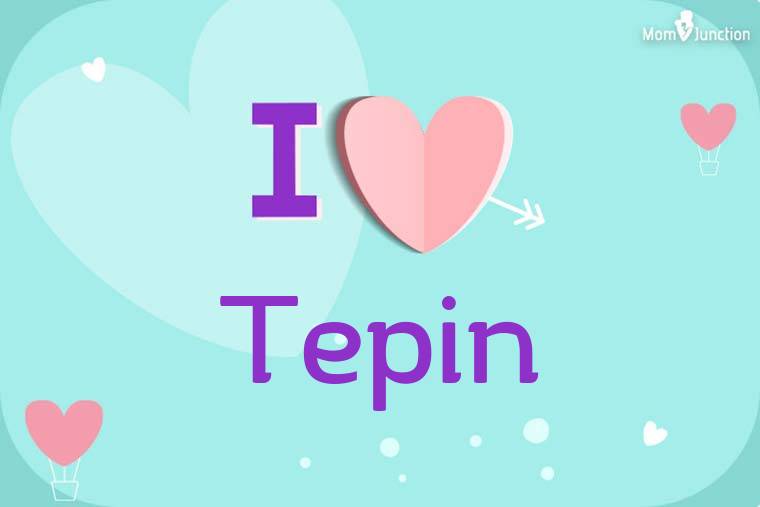 I Love Tepin Wallpaper