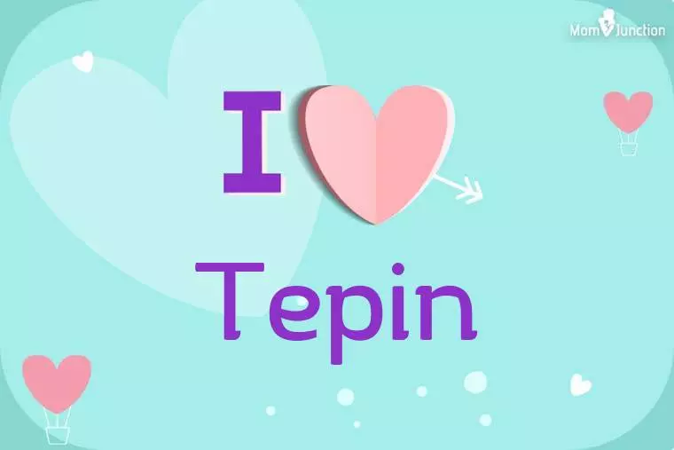 I Love Tepin Wallpaper